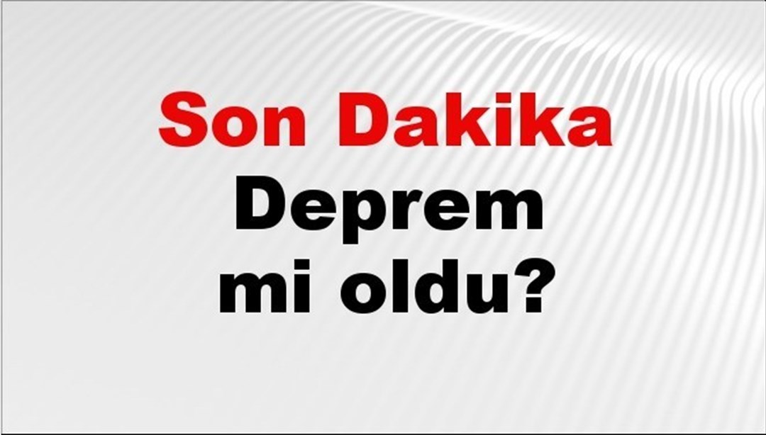 Son dakika deprem mi oldu? Az önce deprem nerede oldu? İstanbul, Ankara, İzmir ve il il AFAD son depremler 08 Mayıs 2025 - Son Dakika Türkiye Haberleri